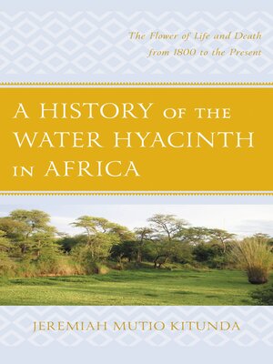 cover image of A History of the Water Hyacinth in Africa